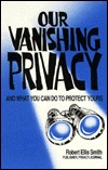 Our Vanishing Privacy: And What You Can Do to Protect Yours (Paperback)