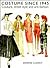 Costume Since 1945: Couture, Street Style and Anti-Fashion