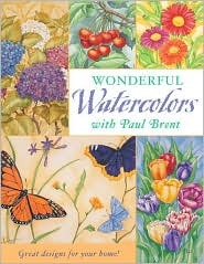 Wonderful Watercolors With Paul Brent: Great Designs for Your Home! (Paperback)