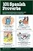 101 Spanish Proverbs