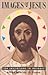 Images of Jesus: Ten Invitations to Intimacy