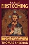 The First Coming: How the Kingdom of God Became Christianity