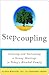 Stepcoupling: Creating and Sustaining a Strong Marriage in Today's Blended Family