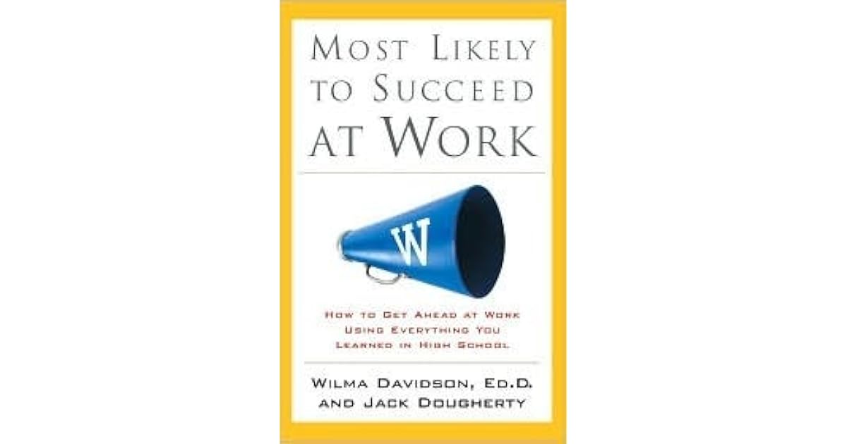 Most Likely to Succeed at Work by Wilma Davidson