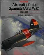 Aircraft Of The Spanish Civil War 1936-1939: revised edition (Putnam's History of Aircraft)