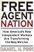 Free Agent Nation: How Americans New Independent Workers Are Transforming the Way We Live