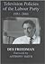 Television Policies of the Labour Party 1951-2001 (British Politics and Society)