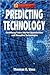 Predicting Technology: Identifying Future Market Opportunities and Disruptive Technologies