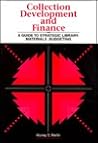 Collection Development and Finance: A Guide to Strategic Library-Materials Budgeting (Frontiers of Access to Library Materials) Collection Development and Finance: A Guide to Strategic Library-Materials Budgeting (Frontiers of Access to Library Materials)
