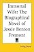Immortal Wife: The Biograph...