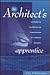 The Architect's Apprentice: The Story of the Design and Construction of a Wooden Sailboat