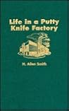 Life in a Putty Knife Factory