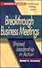 Breakthrough Business Meetings: Shared Leadership in Action
