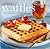 Perfect Waffles: Delicious, Easy, and Fun to Make