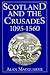 Scotland and the Crusades, 1095 - 1560 by Alan MacQuarrie