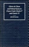 Olivier de Clisson and Political Society in France Under Char... by John Bell Henneman