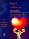 Arterial Conduits in Myocardial Revascularization Arterial Conduits in Myocardial Revascularization