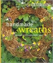 Country Living Handmade Wreaths: Decorating Throughout the Year (Hardcover)
