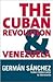 Cuban Revolution And Venezuela by Germán Sánchez