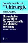 Chirurgisches Forum 2002 für experimentelle und klinische Forschung: 119. Kongreß der Deutschen Gesellschaft für Chirurgie Berlin, 07.05. - 10.05.2002