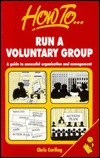 Run a Voluntary Group: A guide to successful organisation and management (Paperback)
