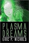 Plasma Dreams