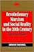 Revolutionary Marxism and Social Reality in the 20th Century: Collected Essays of Ernest Mandel (Revolutionary Studies)