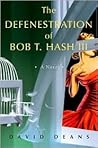 The Defenestration of Bob T. Hash III by David Deans The Defenestration of Bob T. Hash III by David Deans