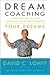 Dream Coaching by David C. Lohff