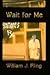 Wait for Me