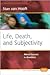 Life, Death, and Subjectivity by Stan van Hooft