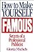 How to Make Yourself Famous: The Secrets a Professional Publicist