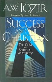 Success and the Christian: The Cost and Criteria of Spiritual Maturity