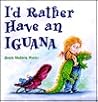 I'd Rather Have an Iguana by Heidi Stetson Mario