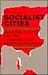 Socialist Cities by Richard W. Judd