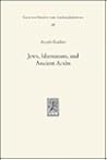 Jews, Idumaeans, and Ancient Arabs: Relations of the Jews in Eretz-Israel With the Nations of the Frontier and the Desert During the Hellenistic and Roman Era (Texte und Studien zum antiken Judentum)