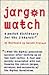 Jargon Watch: A Pocket Dict...