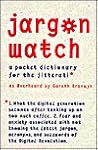 Jargon Watch: A Pocket Dictionary for the Jitterati