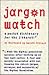 Jargon Watch: A Pocket Dictionary for the Jitterati