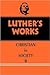 The Christian in Society, Vol. II (Luther's Works, #45)