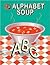 Alphabet Soup: phonics in context for beginning readers (ps-2)