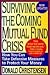 Surviving the Coming Mutual Fund Crisis: How You Can Take Defensive Measures to Protect Your Money
