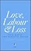 Love, Labour and Loss: Stillbirth and Neonatal Death