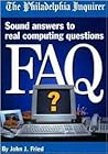 FAQ : Sound answers to real computing questions, A Philadelphia Inquirer Book FAQ : Sound answers to real computing questions, A Philadelphia Inquirer Book