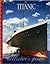 Titanic: World's Largest Museum Attraction, a Collector's Guide