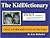 The Kiddictionary: A Book Of Words Parents Need But Don't Have
