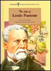 The Life of Louis Pasteur (Pioneers in Health and Medicine)