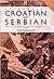 Colloquial Croatian and Serbian: The Complete Course for Beginners (Colloquial Series)