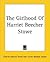 The Girlhood of Harriet Beecher Stowe