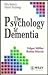 The Psychology of Dementia by Edgar Miller